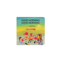 Load image into Gallery viewer, Good Morning, Good Morning: Mindfulness for Babies &amp; Kids Board Book